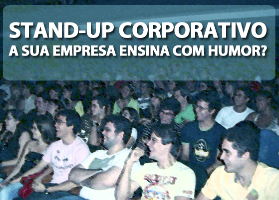 Stand-up Corporativo - A sua empresa ensina com humor?